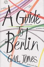 A Guide to Berlin by Gail Jones